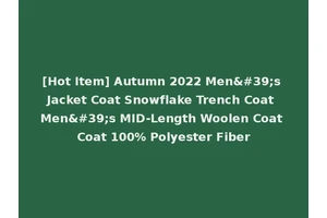 [Hot Item] Autumn 2022 Men's Jacket Coat Snowflake Trench Coat Men's MID-Length Woolen Coat Coat 100% Polyester Fiber