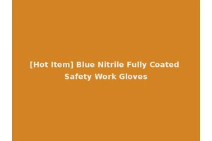 [Hot Item] Blue Nitrile Fully Coated Safety Work Gloves