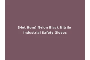 [Hot Item] Nylon Black Nitrile Industrial Safety Gloves