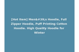 [Hot Item] Men's Hoodie, Full Zipper Hoodie, Puff Printing Cotton Hoodie. High Quality Hoodie for Winter