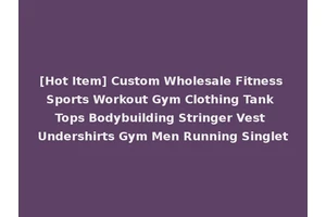 [Hot Item] Custom Wholesale Fitness Sports Workout Gym Clothing Tank Tops Bodybuilding Stringer Vest Undershirts Gym Men Running Singlet