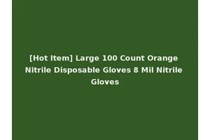 [Hot Item] Large 100 Count Orange Nitrile Disposable Gloves 8 Mil Nitrile Gloves