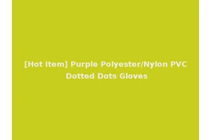 [Hot Item] Purple Polyester/Nylon PVC Dotted Dots Gloves