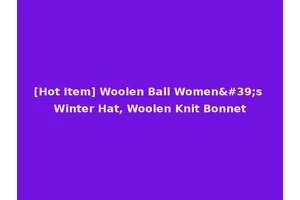 [Hot Item] Woolen Ball Women's Winter Hat, Woolen Knit Bonnet