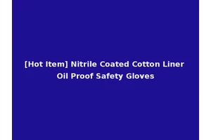[Hot Item] Nitrile Coated Cotton Liner Oil Proof Safety Gloves
