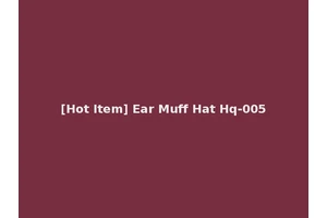 [Hot Item] Ear Muff Hat Hq-005