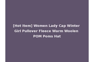 [Hot Item] Women Lady Cap Winter Girl Pullover Fleece Warm Woolen POM Poms Hat