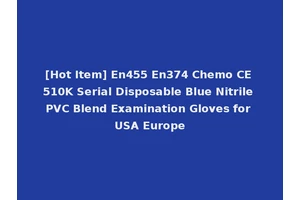 [Hot Item] En455 En374 Chemo CE 510K Serial Disposable Blue Nitrile PVC Blend Examination Gloves for USA Europe
