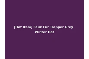 [Hot Item] Faux Fur Trapper Grey Winter Hat