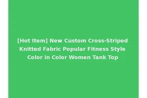[Hot Item] New Custom Cross-Striped Knitted Fabric Popular Fitness Style Color in Color Women Tank Top