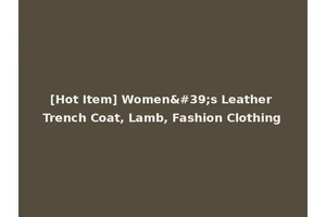 [Hot Item] Women's Leather Trench Coat, Lamb, Fashion Clothing