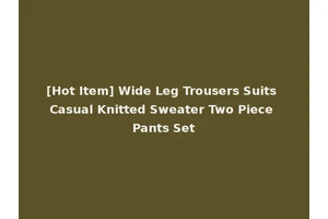 [Hot Item] Wide Leg Trousers Suits Casual Knitted Sweater Two Piece Pants Set