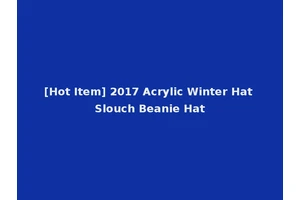 [Hot Item] 2017 Acrylic Winter Hat Slouch Beanie Hat