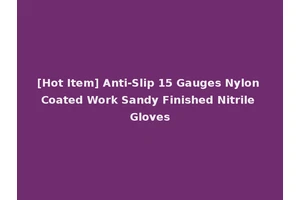 [Hot Item] Anti-Slip 15 Gauges Nylon Coated Work Sandy Finished Nitrile Gloves