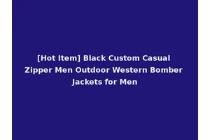 [Hot Item] Black Custom Casual Zipper Men Outdoor Western Bomber Jackets for Men
