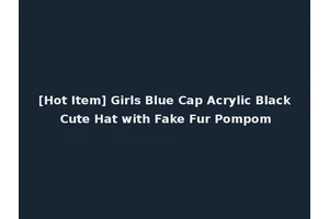 [Hot Item] Girls Blue Cap Acrylic Black Cute Hat with Fake Fur Pompom