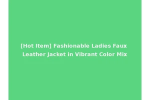 [Hot Item] Fashionable Ladies Faux Leather Jacket in Vibrant Color Mix