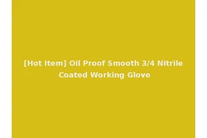 [Hot Item] Oil Proof Smooth 3/4 Nitrile Coated Working Glove