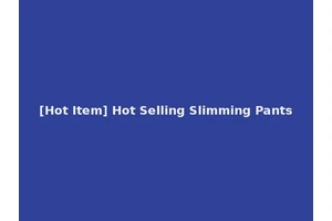 [Hot Item] Hot Selling Slimming Pants