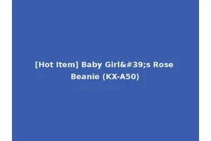 [Hot Item] Baby Girl's Rose Beanie (KX-A50)