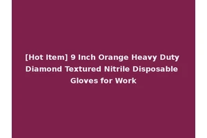 [Hot Item] 9 Inch Orange Heavy Duty Diamond Textured Nitrile Disposable Gloves for Work
