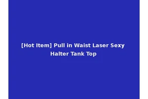 [Hot Item] Pull in Waist Laser Sexy Halter Tank Top