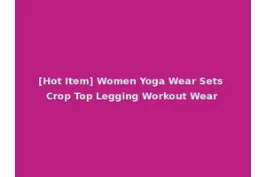 [Hot Item] Women Yoga Wear Sets Crop Top Legging Workout Wear