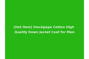 [Hot Item] Stockpapa Cotton High Quality Down Jacket Coat for Men