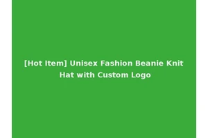 [Hot Item] Unisex Fashion Beanie Knit Hat with Custom Logo