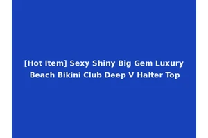 [Hot Item] Sexy Shiny Big Gem Luxury Beach Bikini Club Deep V Halter Top