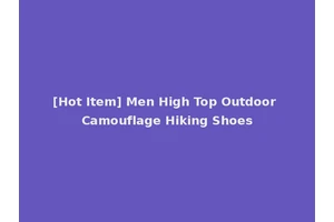 [Hot Item] Men High Top Outdoor Camouflage Hiking Shoes