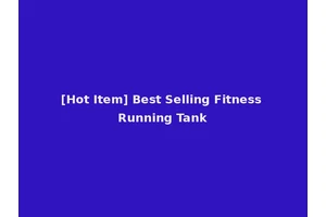 [Hot Item] Best Selling Fitness Running Tank