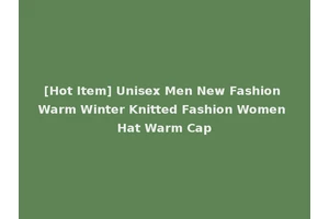 [Hot Item] Unisex Men New Fashion Warm Winter Knitted Fashion Women Hat Warm Cap