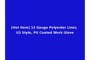 [Hot Item] 13 Gauge Polyester Liner, U3 Style, PU Coated Work Glove