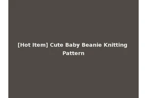 [Hot Item] Cute Baby Beanie Knitting Pattern