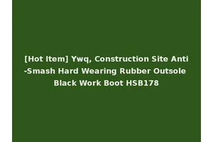 [Hot Item] Ywq, Construction Site Anti-Smash Hard Wearing Rubber Outsole Black Work Boot HSB178