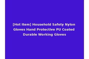 [Hot Item] Household Safety Nylon Gloves Hand Protective PU Coated Durable Working Gloves