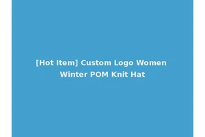 [Hot Item] Custom Logo Women Winter POM Knit Hat
