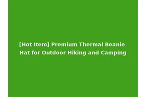 [Hot Item] Premium Thermal Beanie Hat for Outdoor Hiking and Camping