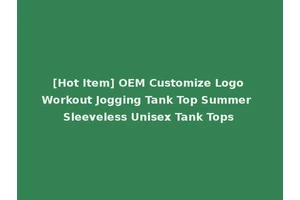 [Hot Item] OEM Customize Logo Workout Jogging Tank Top Summer Sleeveless Unisex Tank Tops