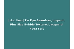 [Hot Item] Tie Dye Seamless Jumpsuit Plus Size Bubble Textured Jacquard Yoga Suit