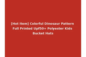 [Hot Item] Colorful Dinosaur Pattern Full Printed Upf50+ Polyester Kids Bucket Hats