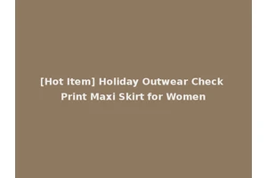 [Hot Item] Holiday Outwear Check Print Maxi Skirt for Women