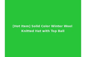 [Hot Item] Solid Color Winter Wool Knitted Hat with Top Ball