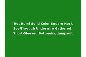 [Hot Item] Solid Color Square Neck See-Through Underwire Gathered Short-Sleeved Bottoming Jumpsuit