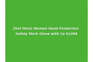 [Hot Item] Women Hand Protection Safety Work Glove with Ce En388