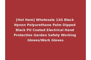 [Hot Item] Wholesale 13G Black Nynon Polyurethane Palm Dipped Black PU Coated Electrical Hand Protective Garden Safety Working Gloves/Work Gloves