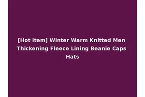 [Hot Item] Winter Warm Knitted Men Thickening Fleece Lining Beanie Caps Hats