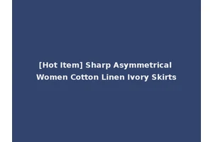 [Hot Item] Sharp Asymmetrical Women Cotton Linen Ivory Skirts