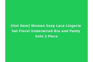 [Hot Item] Women Sexy Lace Lingerie Set Floral Underwired Bra and Panty Sets 2 Piece